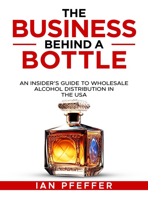 Title details for The Business Behind a Bottle by Ian Pfeffer - Available